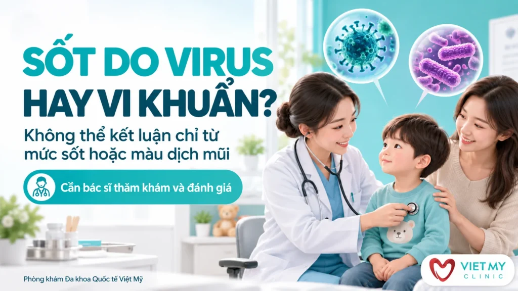 Cách phân biệt sốt do virus và sốt do nhiễm khuẩn ở trẻ nhỏ